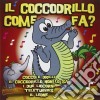 Coccodrillo Come Fa? (Il) / Various cd