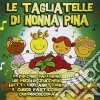 Tagliatelle Di Nonna Pina (Le) cd
