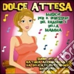 Dolce Attesa: Musiche Per Il Benessere Del Bambino E Della Mamma / Various cd