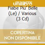 Fiabe Piu' Belle (Le) / Various (3 Cd) cd