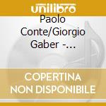 Paolo Conte/Giorgio Gaber - Conte/Gaber-2Cd cd