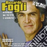 Riccardo Fogli - Storie Di Tutti I Giorni - Le Piu Belle Di Sempre cd