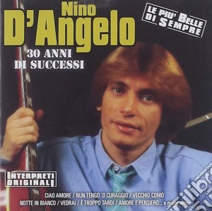 Nino D'Angelo - 30 Anni Di Successi cd musicale di Nino D'Angelo