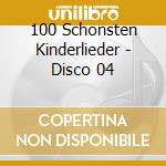 100 Schonsten Kinderlieder - Disco 04 cd