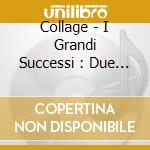 Collage - I Grandi Successi : Due Ragazzi Nel Sole? E Molte Altre cd