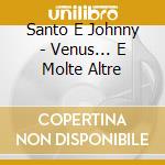 Santo E Johnny - Venus... E Molte Altre cd musicale di Santo E Johnny