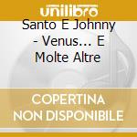 Santo E Johnny - Venus... E Molte Altre cd