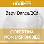 Baby Dance/2Cd cd musicale