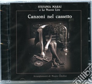 Stefania Marai E Le Nuove Lire - Canzoni Nel Cassetto cd musicale di Stefania Marai E Le Nuove Lire