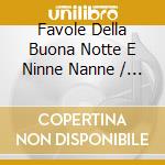 Favole Della Buona Notte E Ninne Nanne / Various (3 Cd) cd