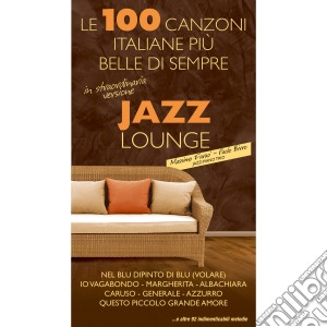 100 Canzoni Italiane Piu Belle Di Sempre (Le): Jazz Lounge / Various cd musicale di 100 Canzoni Italiane Piu Belle Di Sempre