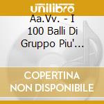 Aa.Vv. - I 100 Balli Di Gruppo Piu' Belli Di Sempre Cd2 - Tanti Auguri cd musicale di Aa.Vv.