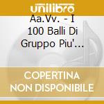 Aa.Vv. - I 100 Balli Di Gruppo Piu' Belli Di Sempre Cd2 - Tanti Auguri cd