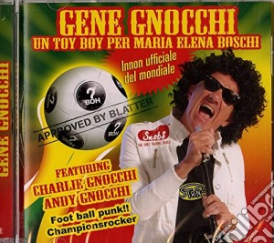 Gene Gnocchi - Un Toy Boy Per Maria Elena Boschi cd musicale di Gene Gnocchi
