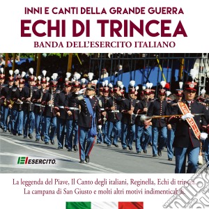 Banda Dell'Esercito Italiano - Echi Di Trincea cd musicale di Banda dell'esercito italiano