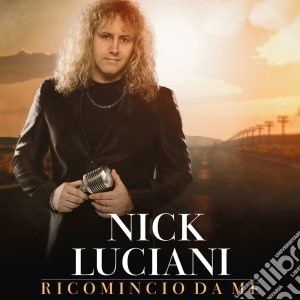 Nick Luciani - Ricomincio Da Me cd musicale di Nick Luciani