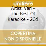 Artisti Vari - The Best Of Karaoike - 2Cd cd