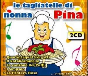 Tagliatelle Di Nonna Pina E Tante Altre (Le) (2 Cd) cd musicale di Artisti Vari