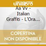 Aa Vv - Italian Graffiti - L'Ora Dell'Amore cd