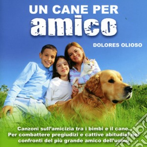 Dolores Olioso - Un Cane Per Amico cd musicale di Dolores Olioso