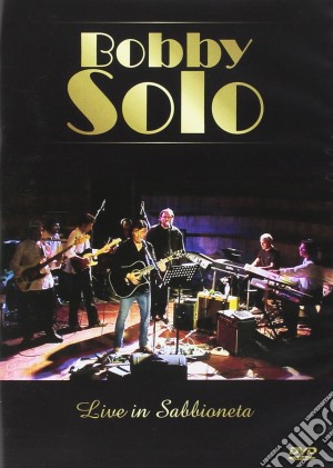 (Music Dvd) Bobby Solo - Live In Sabbioneta cd musicale