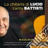 Massimo Luca - La Chitarra Di Lucio Canta Battisti cd musicale di Massimo Luca