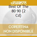 Best Of The 80 90 (2 Cd) cd