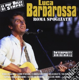Luca Barbarossa - Roma Spogliata cd musicale di Luca Barbarossa