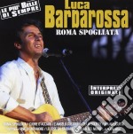 Luca Barbarossa - Roma Spogliata