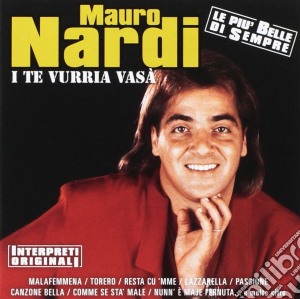 Mauro Nardi - I Te Vurria Vasa cd musicale di Mauro Nardi