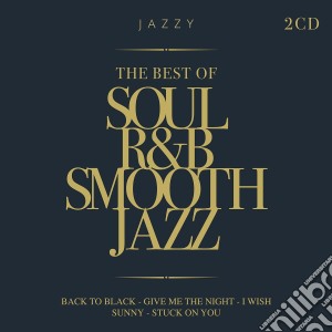 Best Of Soul R&B Smooth Jazz (The) / Various (2 Cd) cd musicale