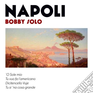 Bobby Solo - Napoli cd musicale di Bobby Solo