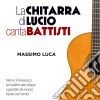 Massimo Luca - La Chitarra Di Lucio Canta cd