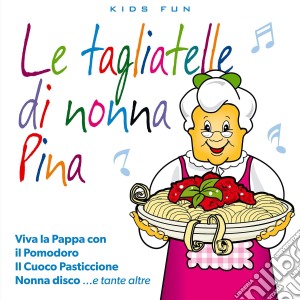 Tagliatelle Di Nonna Pina (Le) cd musicale