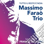 Massimo Farao' Trio - Tutto Il Resto E' Noia: La Musica Di Franco Califano
