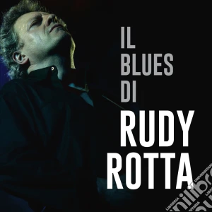 Rudy Rotta - Il Blues Di Rudy Rotta cd musicale di Rudy Rotta