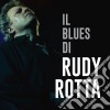Rudy Rottà - Il Blues Di Rudy Rotta cd musicale di Rudy Rotta