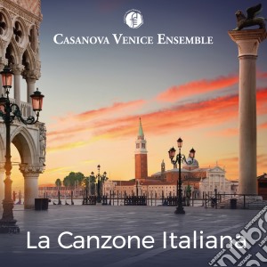 Venice Casanova Ensemble - La Canzone Italiana cd musicale di Venice Casanova Ensemble