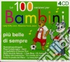 100 Canzoni Per Bambini Piu' Belle DI Sempre (Le) / Various (4 Cd) cd musicale di Azzurra Music