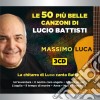 Massimo Luca - Le 50 Piu' Belle Canzoni Di Lucio Battisti (3 Cd) cd musicale di Massimo Luca