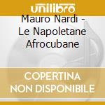 Mauro Nardi - Le Napoletane Afrocubane cd