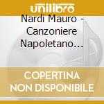 Nardi Mauro - Canzoniere Napoletano Antologia Della Canzone Napoletana (3 Cd) cd musicale di Nardi Mauro