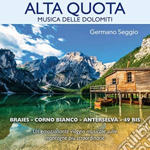 Germano Seggio - Alta Quota Musica Delle Dolomiti cd musicale di Dj Price Ice