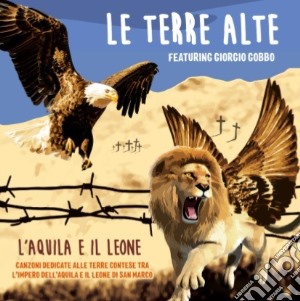 Terre Alte (Le) - L'Aquila E Il Leone cd musicale
