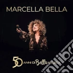(Music Dvd) Marcella Bella - 50 Anni Di Bella Musica cd