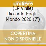 (LP Vinile) Riccardo Fogli - Mondo 2020 (7') vinile