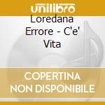 Loredana Errore - C'e' Vita cd musicale
