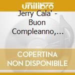 Jerry Cala' - Buon Compleanno, Jerry! cd