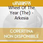 Wheel Of The Year (The) - Arkesia cd