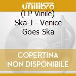 (LP Vinile) Ska-J - Venice Goes Ska vinile